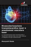 Rivascolarizzazione transmiocardica laser e anastomosi vascolare laser