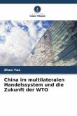 China im multilateralen Handelssystem und die Zukunft der WTO