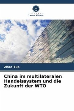 China im multilateralen Handelssystem und die Zukunft der WTO - Yue, Zhao