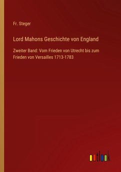 Lord Mahons Geschichte von England - Steger, Fr.