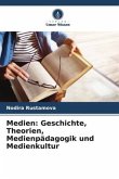 Medien: Geschichte, Theorien, Medienpädagogik und Medienkultur