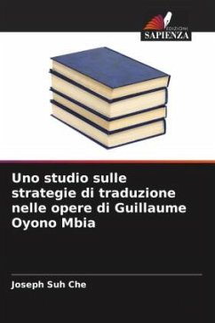 Uno studio sulle strategie di traduzione nelle opere di Guillaume Oyono Mbia - Suh Che, Joseph