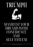 Triumph - Manifest Your Dreams With Confidence And Self-esteem (eBook, ePUB)