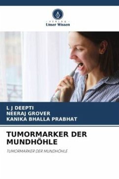 TUMORMARKER DER MUNDHÖHLE - DEEPTI, L J;Grover, Neeraj;Prabhat, Kanika Bhalla
