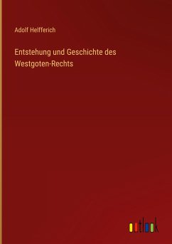 Entstehung und Geschichte des Westgoten-Rechts