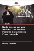 Étude de cas sur une famille : Une famille troublée qui a besoin d'une thérapie