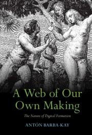 A Web of Our Own Making - Barba-Kay, Antón