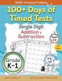 100+ Days of Timed Tests - Single Digit Addition and Subtraction Practice Workbook, Facts 0 to 9, Math Drills for Kindergarten and Grade 1, Ages 5-6