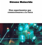 Diez experimentos que conmocionaron a la física (eBook, ePUB)