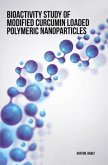 Bioactivity study of modified curcumin loaded polymeric nanoparticles (eBook, ePUB)