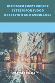 IoT Based Fuzzy Expert System for Flood Detection and Avoidance