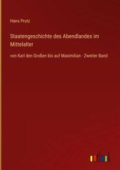 Staatengeschichte des Abendlandes im Mittelalter - Prutz, Hans