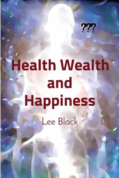 Health Wealth and Happiness - Black, Lee