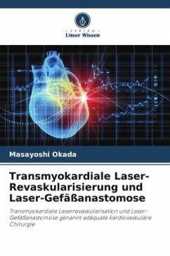 Transmyokardiale Laser-Revaskularisierung und Laser-Gefäßanastomose - Okada, Masayoshi