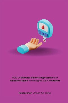 Role of diabetes distress depression and diabetes stigma in managing type 2 diabetes - Sikla., Aruna Sri
