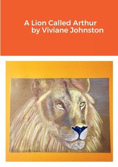 A Lion Called Arthur by Viviane Johnston - Johnston, Viviane