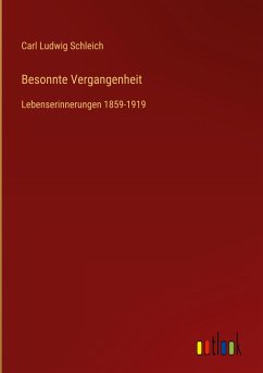 Besonnte Vergangenheit - Schleich, Carl Ludwig