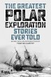 Greatest Polar Exploration Stories Ever... - Bild 1