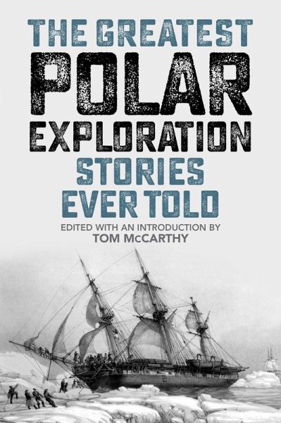Greatest Polar Exploration Stories Ever Told (eBook, ePUB) Greatest Polar Exploration Stories Ever Told (eBook, ePUB)