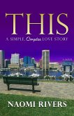 THIS: A Simple, Complex Love Story (eBook, ePUB) THIS: A Simple, Complex Love Story (eBook, ePUB)