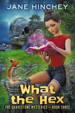 What the Hex (The Gravestone Mysteries, #3) (eBook, ePUB) - Hinchey, Jane