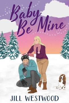 Baby Be Mine (Better Than Ever, #3) (eBook, ePUB) - Westwood, Jill