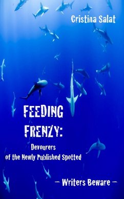 Cover Feeding Frenzy: Devourers of the Newly Published Spotted -- Writers Beware (eBook, ePUB)