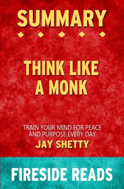 Think Like a Monk: Train Your Mind for Peace and Purpose Every Day by Jay Shetty: Summary by Fireside Reads (eBook, ePUB)