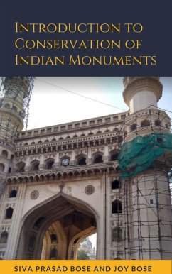 Introduction to Conservation of Indian Monuments (eBook, ePUB) - Bose, Siva Prasad; Bose, Joy