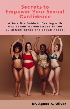 Secrets to Empower Your Sexual Confidence (eBook, ePUB) - Agnes K. Oliver, Dr.