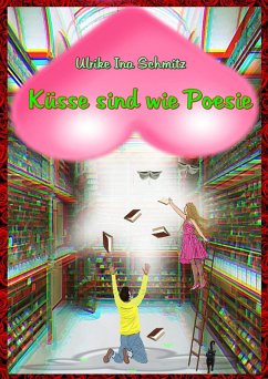 Küsse sind wie Poesie (eBook, ePUB) - Schmitz, Ulrike Ina