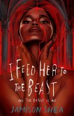 I Feed Her to the Beast and the Beast Is Me (eBook, ePUB)