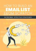 How To Build An Email List From Scratch (eBook, ePUB)