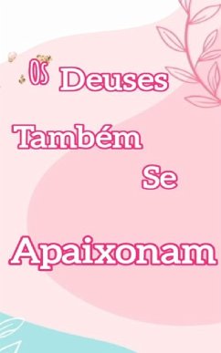 Os Deuses também se apaixonam (eBook, ePUB) - Almeida, Edimarcio