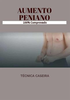 Aumento Peniano - Técnica Caseira Comprovada (eBook, ePUB) - Mello, Karllo