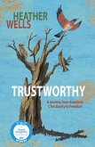 Trustworthy: A Journey From American Christianity to Freedom (Trustworthy Memoir, #1) (eBook, ePUB)