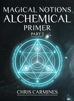 Magical Notions Alchemical Primer Part 2 (eBook, ePUB) - Carmines, Chris