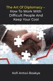 The Art of Diplomacy: How to Work with Difficult People and Keep Your Cool (eBook, ePUB)