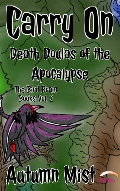 Carry On: Death Doulas of the Apocalypse (The Bird Brain Books, #2) (eBook, ePUB) - Mist, Autumn