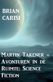 Martin Takener - Avonturen in de Ruimte: Science Fiction (eBook, ePUB)