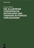 Die allgemeine chirurgische Pathologie und Therapie in fünfzig Vorlesungen (eBook, PDF)