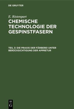 Die Praxis der Färberei unter Berücksichtigung der Appretur (eBook, PDF) - Ristenpart, E. Die Praxis der Färberei unter Berücksichtigung der Appretur (eBook, PDF) - Ristenpart, E.