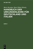 Harry Bresslau; Hans-Walter Klewitz: Handbuch der Urkundenlehre für Deutschland und Italien. Band 1 (eBook, PDF)