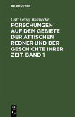 Forschungen auf dem Gebiete der Attischen Redner und der Geschichte ihrer Zeit, Band 1 (eBook, PDF)