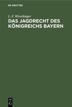 Das Jagdrecht des Königreichs Bayern (eBook, PDF) - Wirschinger, L. F.