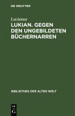 Lukian. Gegen den ungebildeten Büchernarren (eBook, PDF)