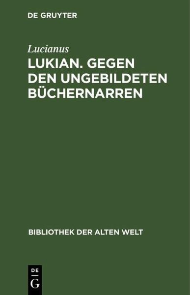 Lukian. Gegen den ungebildeten Büchernarren (eBook, PDF)