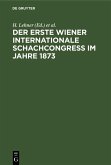 Der Erste Wiener Internationale Schachcongress im Jahre 1873 (eBook, PDF)