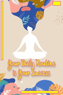 Your Daily Routine is Your Success (Financial Freedom, #97) (eBook, ePUB) - King, Joshua