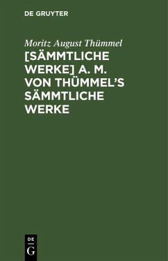 Cover [Sämmtliche Werke] A. M. von Thümmel's sämmtliche Werke (eBook, PDF)